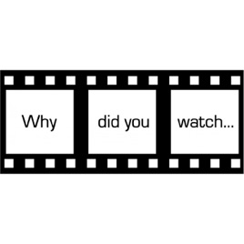 Why Did You Watch