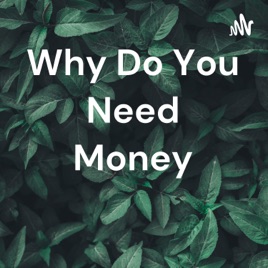 Why Do You Need Money