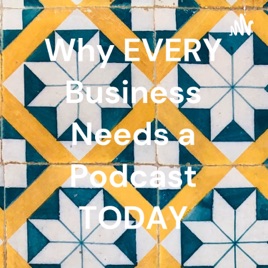 Why EVERY Business Needs a Podcast TODAY