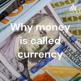 Why money is called currency