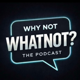 Why Not Whatnot?