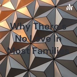 Why There's No Love In Most Families