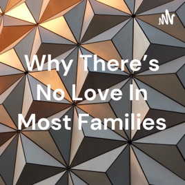 Why There's No Love In Most Families