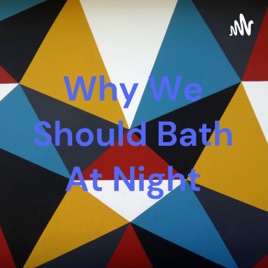 Why We Should Bath At Night