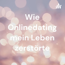 Wie Onlinedating mein Leben zerstörte