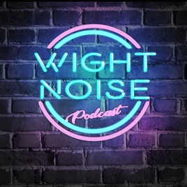 Wight Noise Podcast