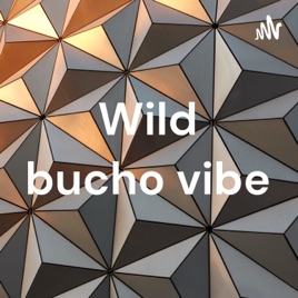 Wild bucho vibe