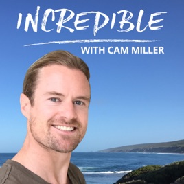INCREDIBLE with Cam Miller