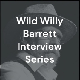 Wild Willy Barrett Interview Series