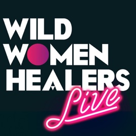 Wild Women Healers Live
