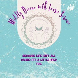 Wildly Divine With Laura Sirena