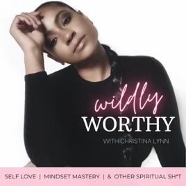 Wildly Worthy with Christina Lynn