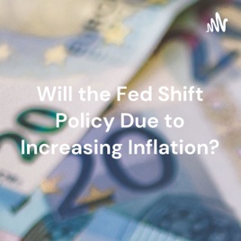 Will the Fed Shift Policy Due to Increasing Inflation?