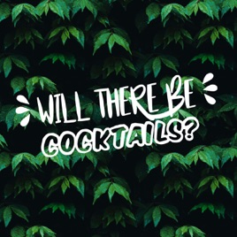 Will There Be Cocktails?