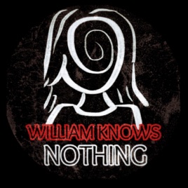 William Knows Nothing