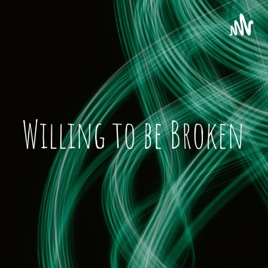 Willing to be Broken