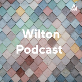 Wilton Podcast