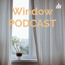 Window PODCAST