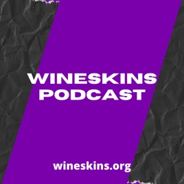 Wineskins Podcast