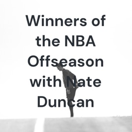 Winners of the NBA Offseason with Nate Duncan