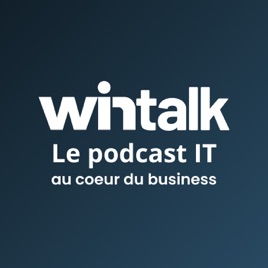 Wintalk - Le podcast IT au coeur du business (par Winside)