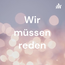 Wir müssen reden