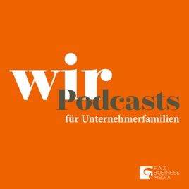 wir – Podcasts für Unternehmerfamilien