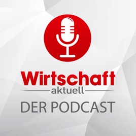 Wirtschaft aktuell - Der Podcast