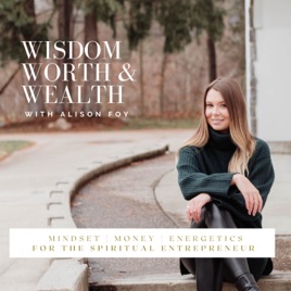 Wisdom Worth & Wealth with Alison Foy