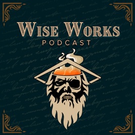 Wise Works Podcast