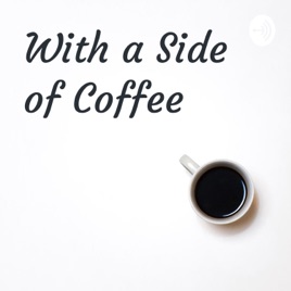 With a Side of Coffee