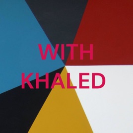 WITH KHALED