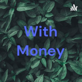 With Money