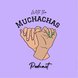 With the Muchachas's Podcast
