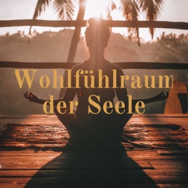 Wohlfühlraum der Seele