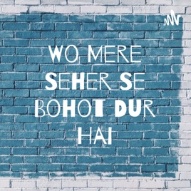 Wo Mere Seher Se Bohot Dur Hai