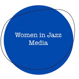 Women in Jazz Media: The Podcasts