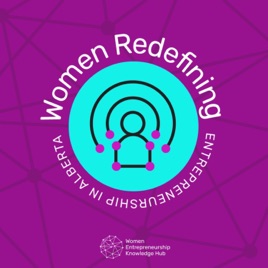 WOMEN REDEFINING Entrepreneurship in Alberta