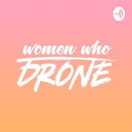 Women Who Drone