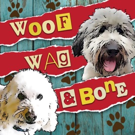 Woof, Wag and Bone Podcast
