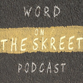 Word On The Skreet Podcast