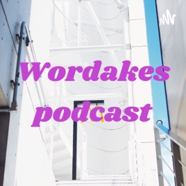Wordakes podcast