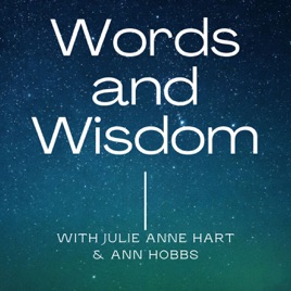 Words and Wisdom with Julie Anne Hart and Ann Hobbs