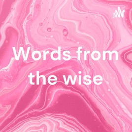 Words from the wise