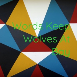 Words Keep Wolves At Bay