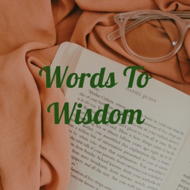 Words To Wisdom