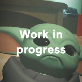 Work in progress
