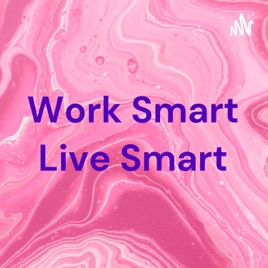 Work Smart Live Smart