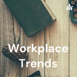 Workplace Trends