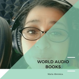 WORLD AUDIO BOOKS / Hosted by Maria Abrenica